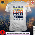 I don't always stop and look at rocks oh wait yes do - Adult & Kids T-Shirts, Sweatshirts & Hoodies apparel design preview 1