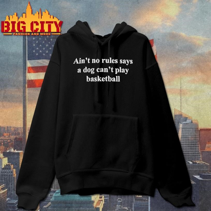 Ain't No Rules Says A Dog Can't Play Basketball - Adult & Kids T-Shirts, Sweatshirts & Hoodies apparel design preview 2