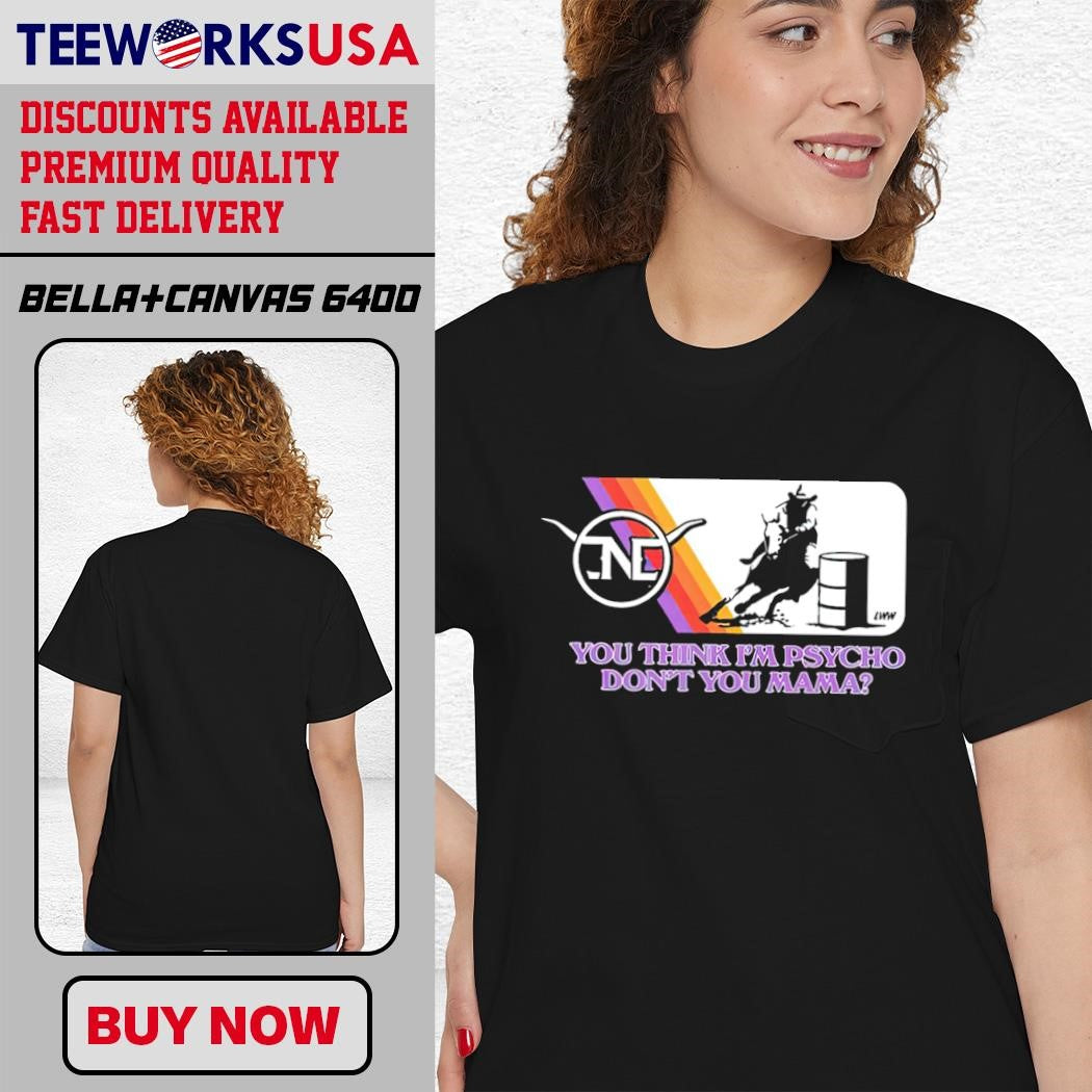 You Think I'm Psycho Don't Mama Barrel Racer logo - Adult & Kids T-Shirts, Sweatshirts & Hoodies apparel design preview 4