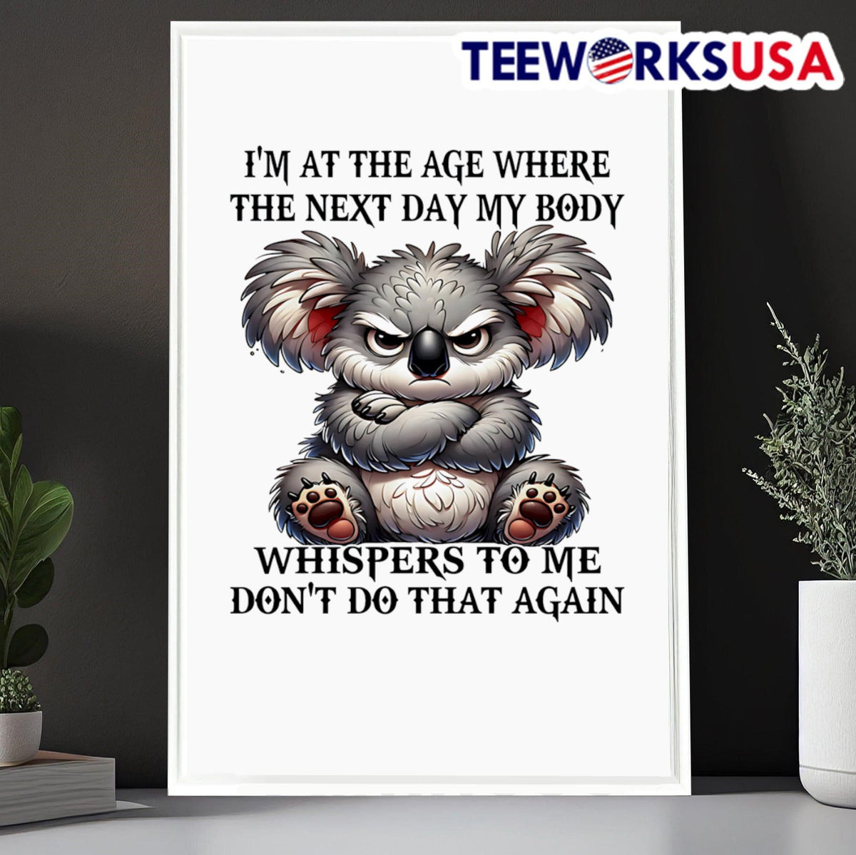 Koala I'm at the age where next day my body whispers - Adult & Kids T-Shirts, Sweatshirts & Hoodies apparel design preview 6