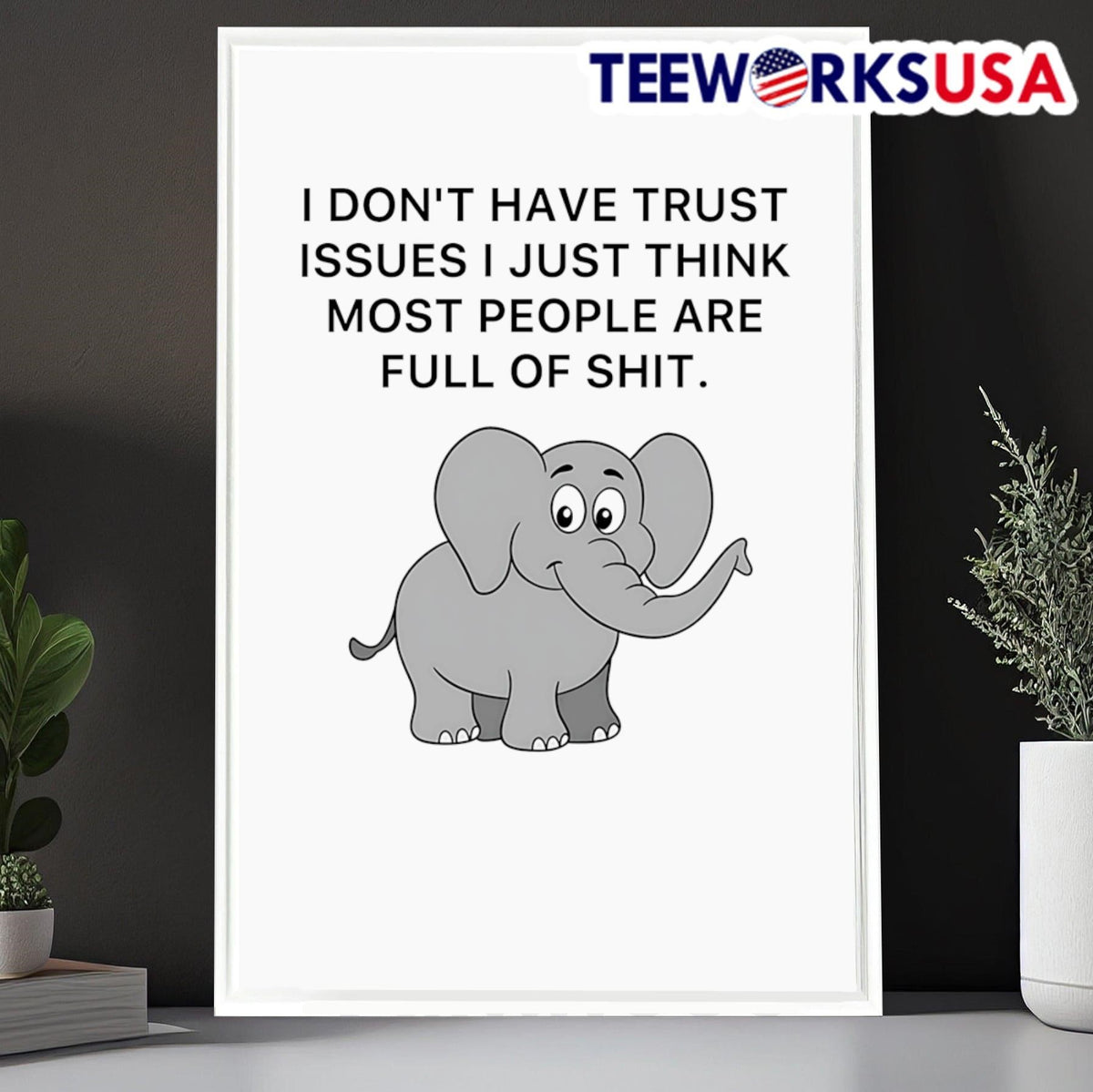 Elephant I don't have trust issues just think most - Adult & Kids T-Shirts, Sweatshirts & Hoodies apparel design preview 6