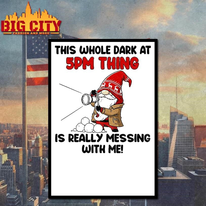 Gnome this whole dark at 5pm thing is really messing - Adult & Kids T-Shirts, Sweatshirts & Hoodies apparel design preview 4