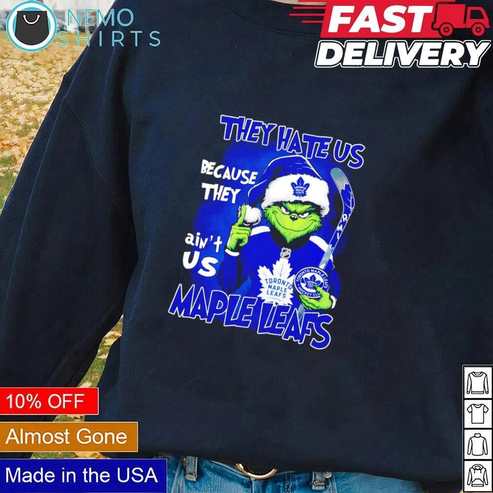 Grinch Toronto Maple Leafs they hate us because ain't - Adult & Kids T-Shirts, Sweatshirts & Hoodies apparel design preview 1