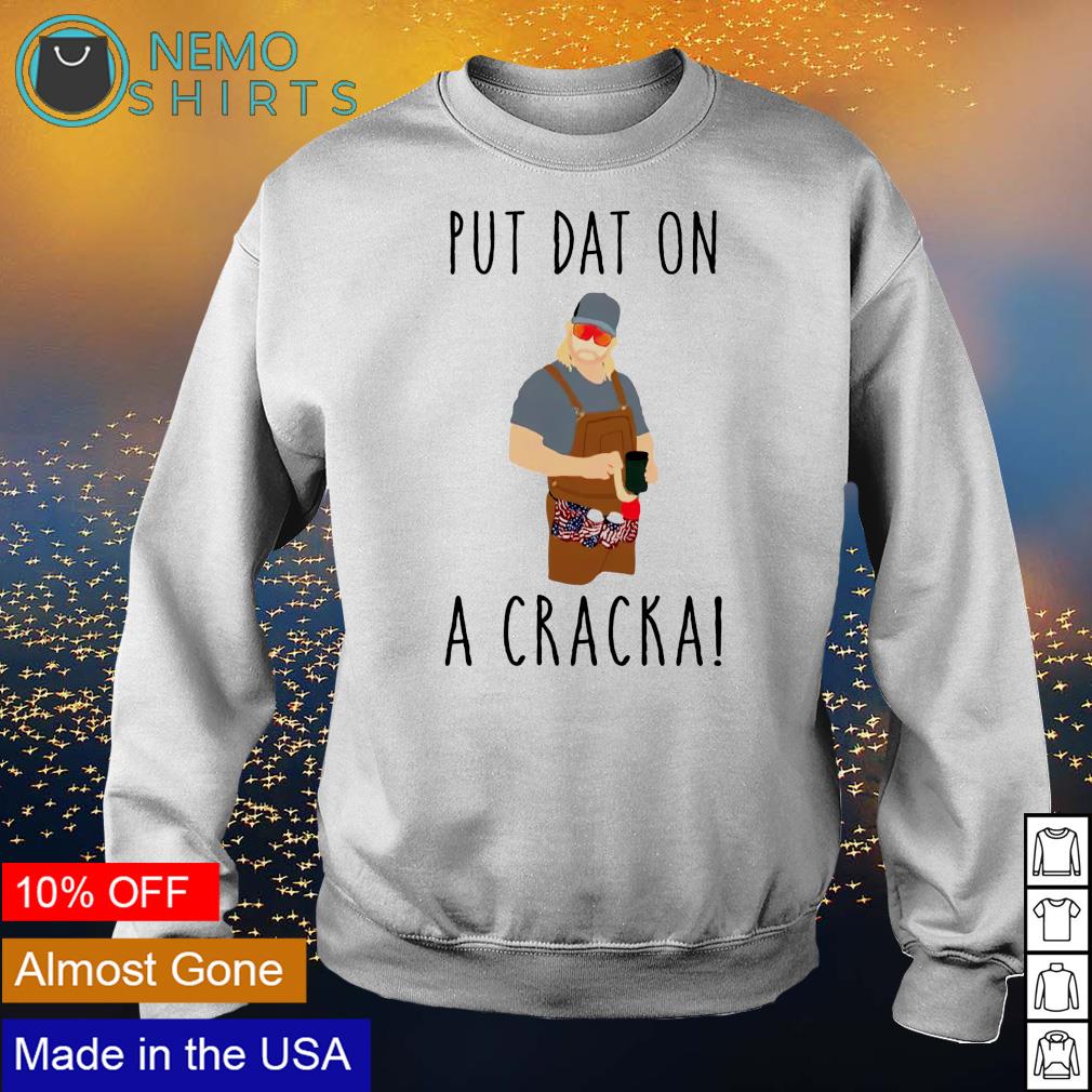 Stalekracker put dat on a cracka - Adult & Kids T-Shirts, Sweatshirts & Hoodies apparel design preview 4