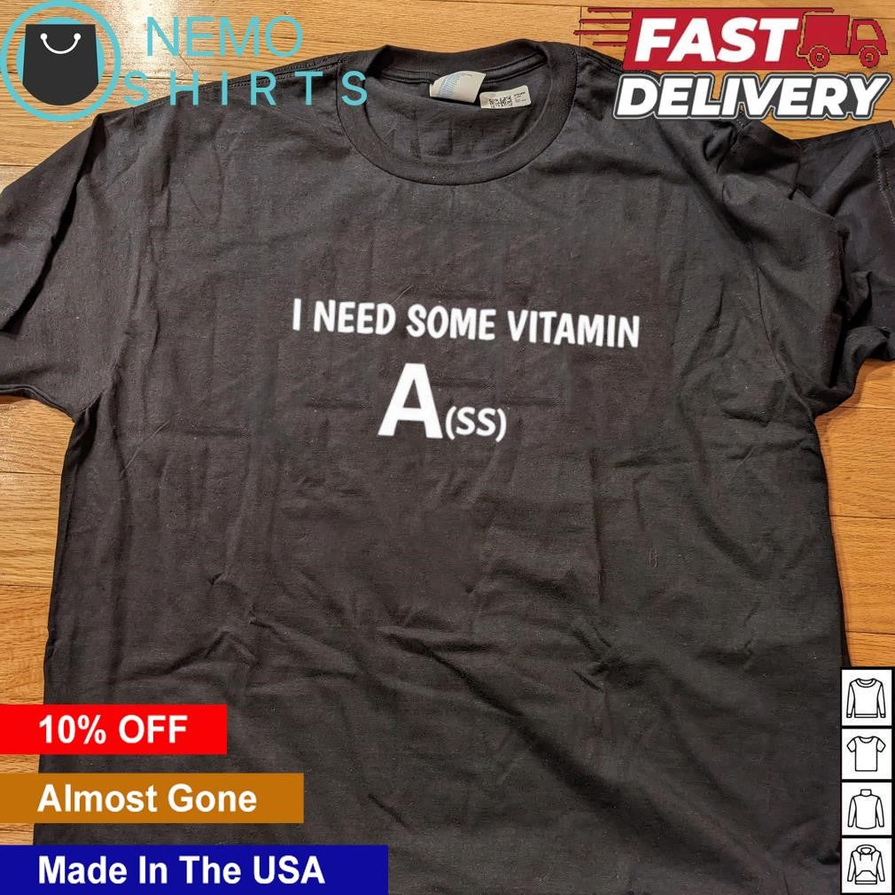 I need some vitamin ass - Adult & Kids T-Shirts, Sweatshirts & Hoodies apparel design preview 4