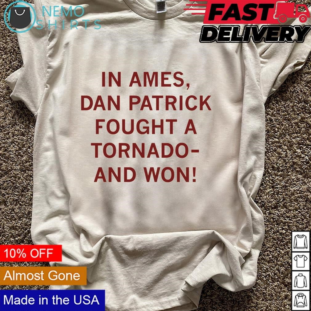 In Ames Dan Patrick fought a tornado and won - Adult & Kids T-Shirts, Sweatshirts & Hoodies apparel design preview 5