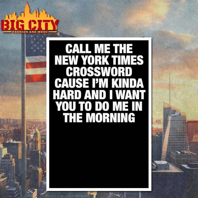 Call Me The New York Times Cause I'm Kinda Hard And I - Adult & Kids T-Shirts, Sweatshirts & Hoodies apparel design preview 4
