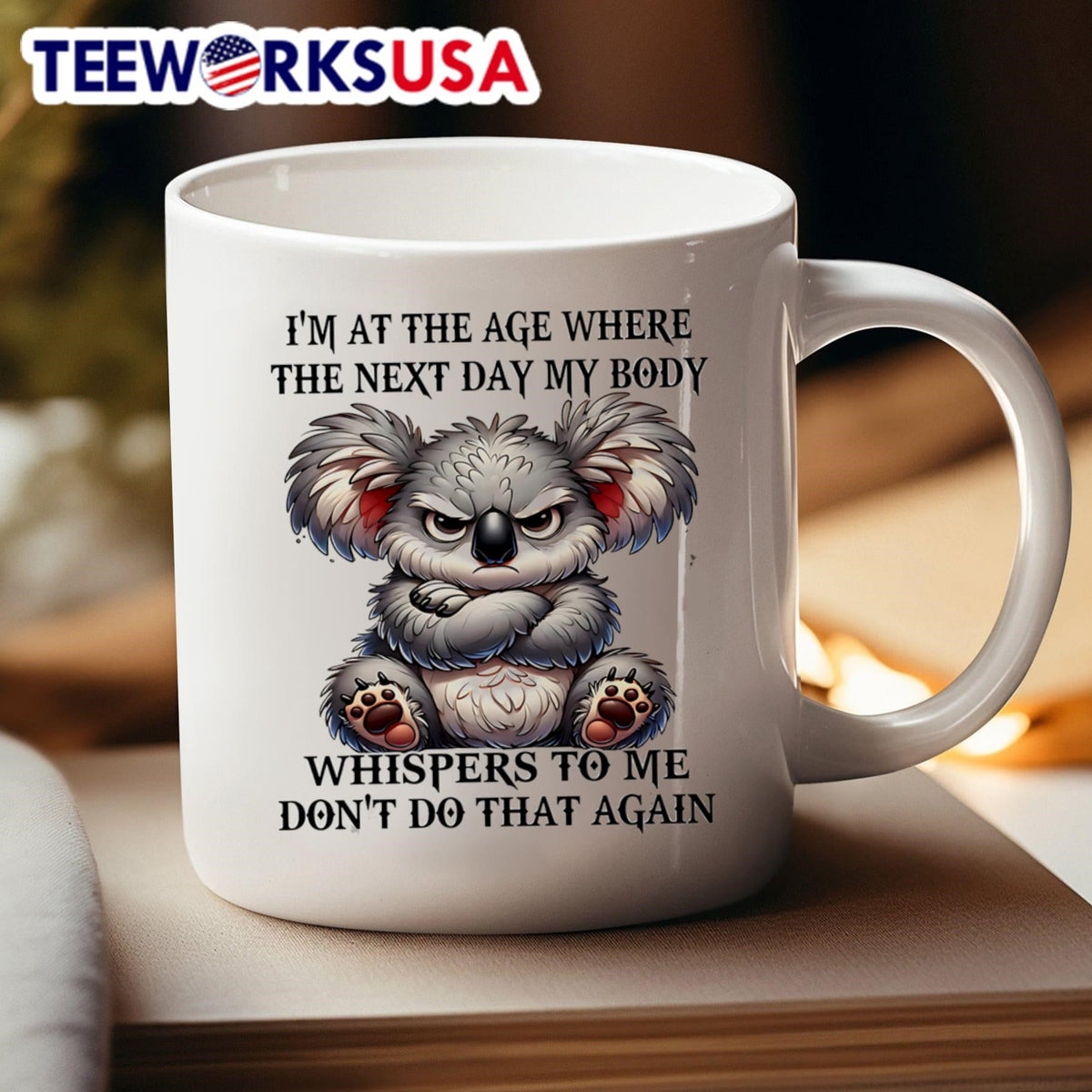 Koala I'm at the age where next day my body whispers - Adult & Kids T-Shirts, Sweatshirts & Hoodies apparel design preview 4