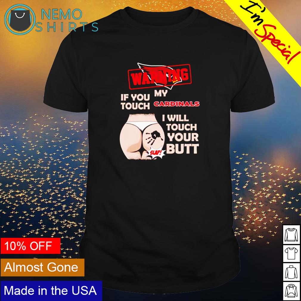 Warning if you touch Arizona Cardinals I will your - Adult & Kids T-Shirts, Sweatshirts & Hoodies apparel design preview 1