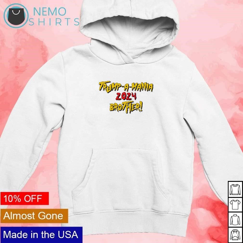 Trump-a-mania 2024 brother - Adult & Kids T-Shirts, Sweatshirts & Hoodies apparel design preview 2