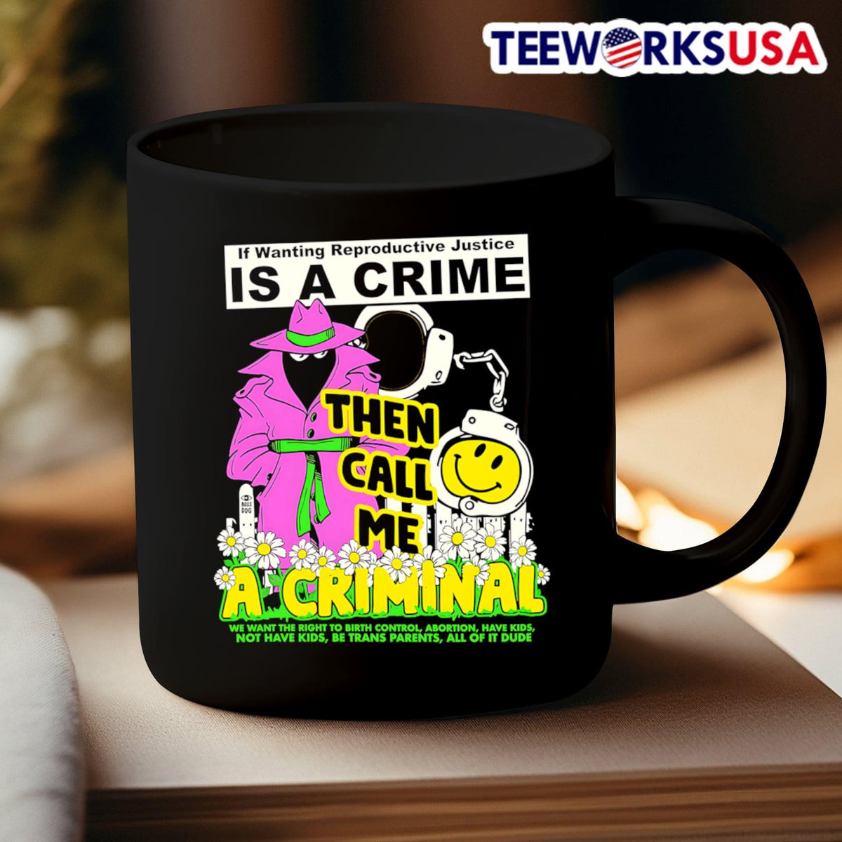 If wanting reproductive justice is a crime then call - Adult & Kids T-Shirts, Sweatshirts & Hoodies apparel design preview 3