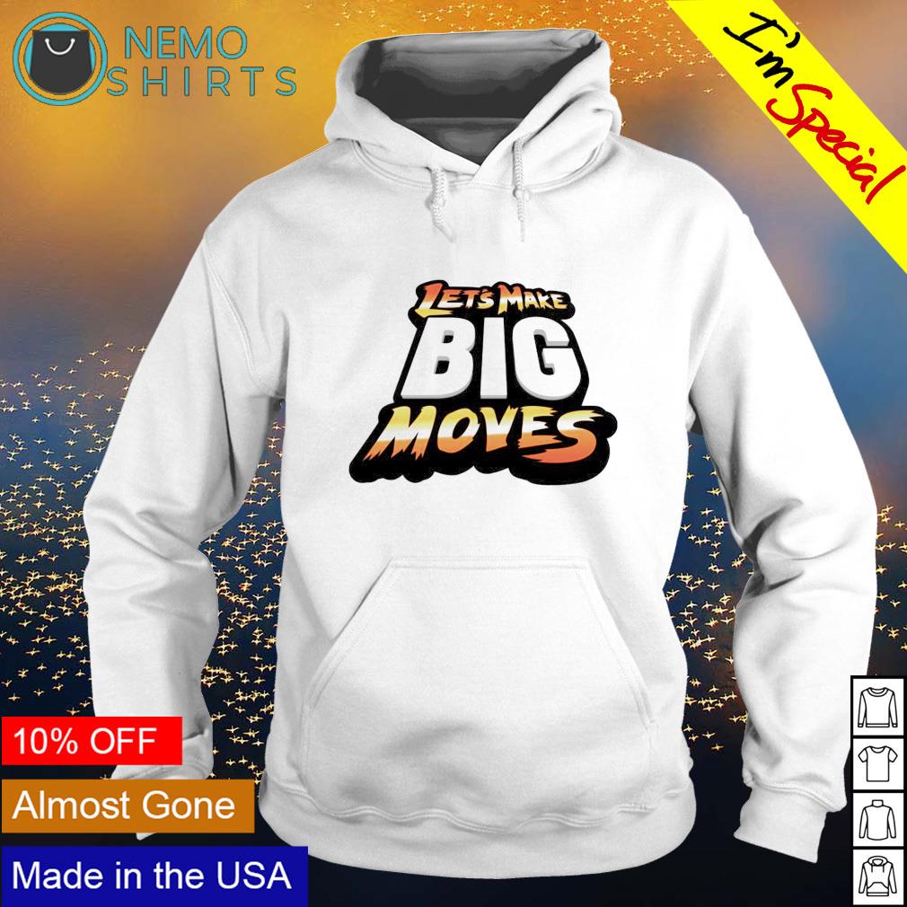 Let's make big moves - Adult & Kids T-Shirts, Sweatshirts & Hoodies apparel design preview 2