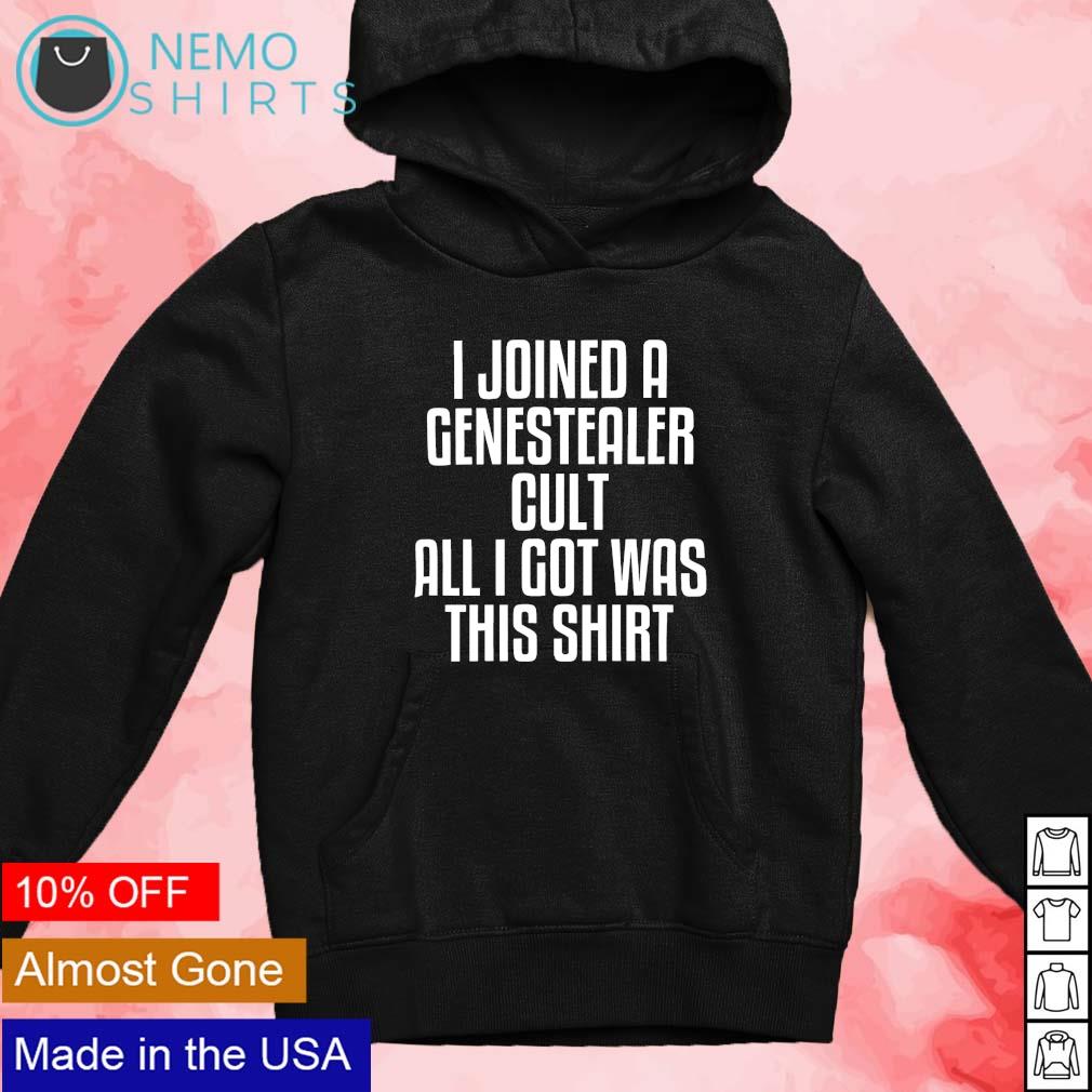 I joined a genestealer cult all got was this - Adult & Kids T-Shirts, Sweatshirts & Hoodies apparel design preview 2