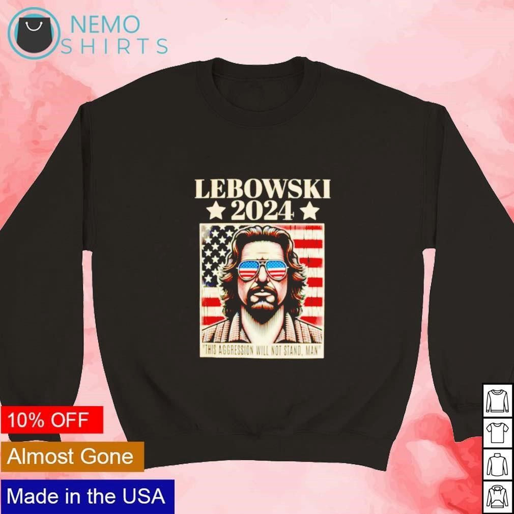 Lebowski 2024 this aggression will not stand man USA - Adult & Kids T-Shirts, Sweatshirts & Hoodies apparel design preview 3