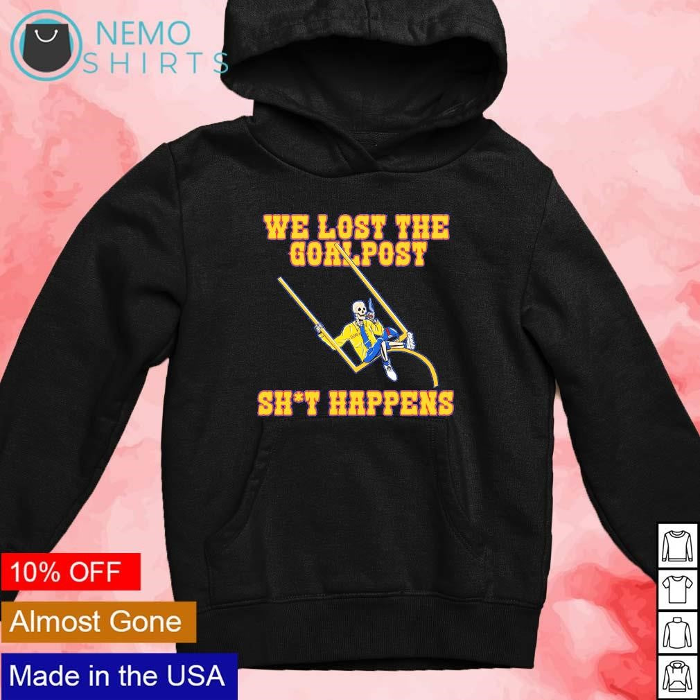 We lost the goalpost shit happens - Adult & Kids T-Shirts, Sweatshirts & Hoodies apparel design preview 2