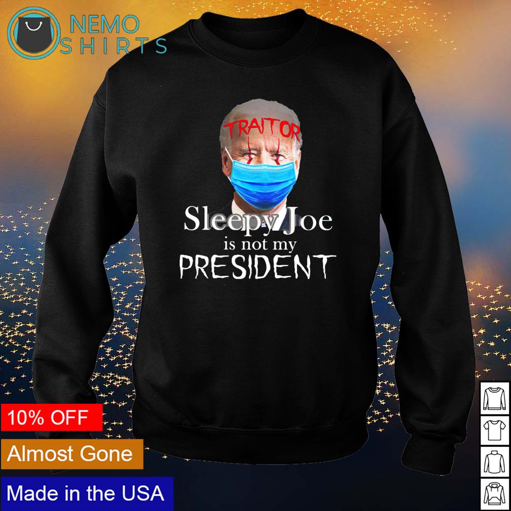 Biden traitor sleepy Joe is not my president - Adult & Kids T-Shirts, Sweatshirts & Hoodies apparel design preview 4