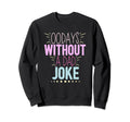 00 Days Without Dad Joke Funny Dad Sweatshirt - Custom Art Print Unisex - T-Shirt, Sweatshirt, Hoodie