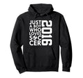 2016 Just Who Loves Soccer 10Th Hoodie - Streetwear Style Men Women - T-Shirt, Sweatshirt, Hoodie