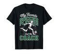 Soccer Coach My Favorite Soccer Players T-Shirt - Minimalist Print Unisex - T-Shirt, Sweatshirt, Hoodie