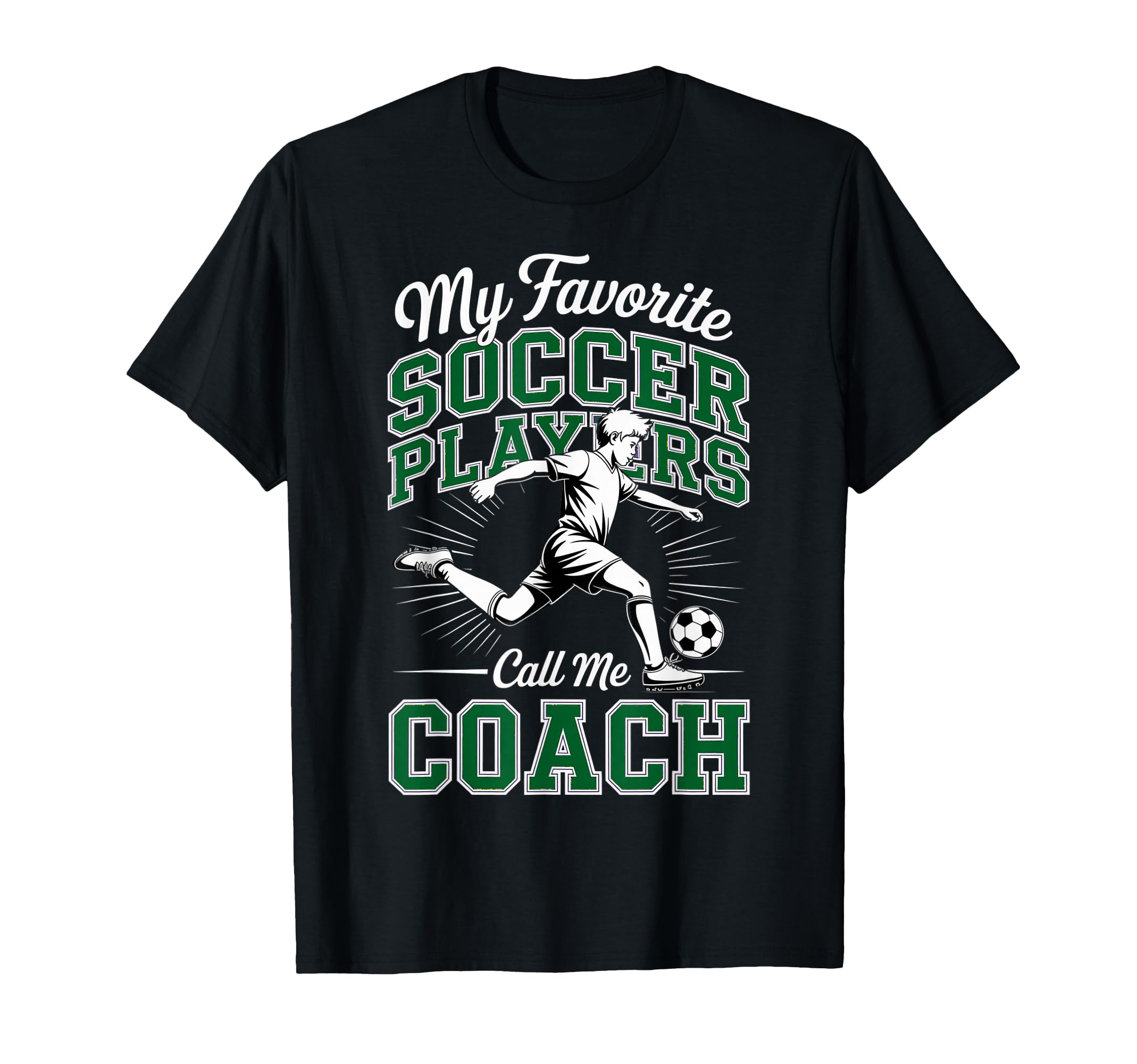 Soccer Coach My Favorite Soccer Players T-Shirt - Minimalist Print Unisex - T-Shirt, Sweatshirt, Hoodie