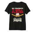 Favorite Tball Player Papa Baseball T-Shirt - Streetwear Style Men Women - T-Shirt, Sweatshirt, Hoodie