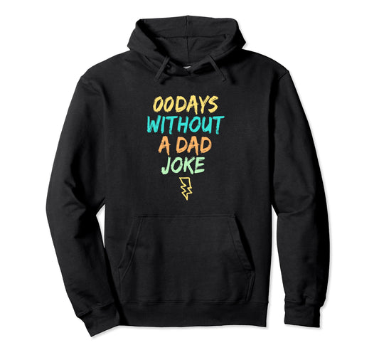00 Days Without Dad Joke Hoodie - Minimalist Print Unisex - T-Shirt, Sweatshirt, Hoodie