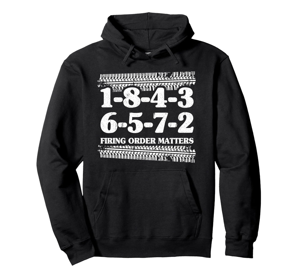 1 8 4 3 6 5 7 2 Firing Order Matters V8 Hoodie - Fun Novelty Design Unisex - T-Shirt, Sweatshirt, Hoodie