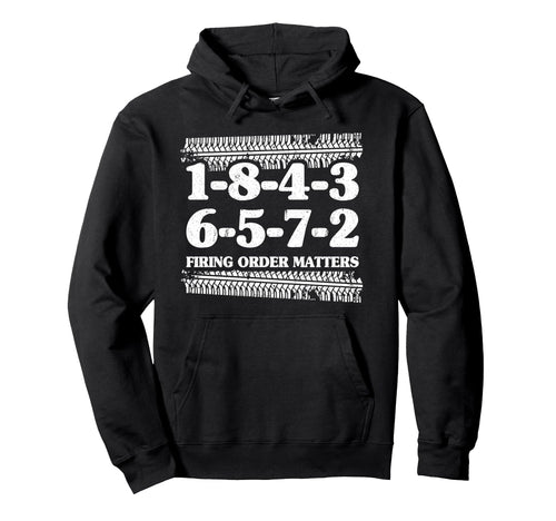 1 8 4 3 6 5 7 2 Firing Order Matters V8 Hoodie - Fun Novelty Design Unisex - T-Shirt, Sweatshirt, Hoodie