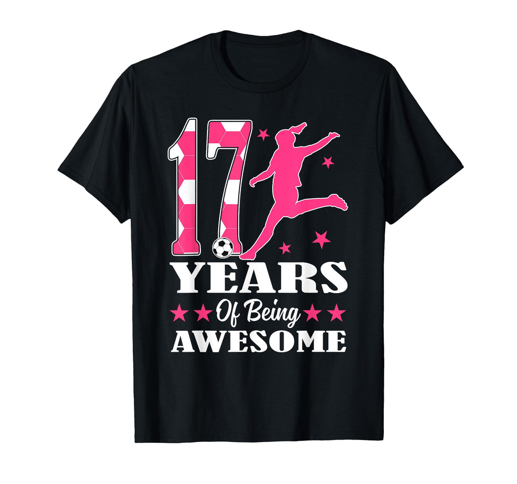 17 Years Being Awesome Birthday T-Shirt - Streetwear Style Men Women - T-Shirt, Sweatshirt, Hoodie
