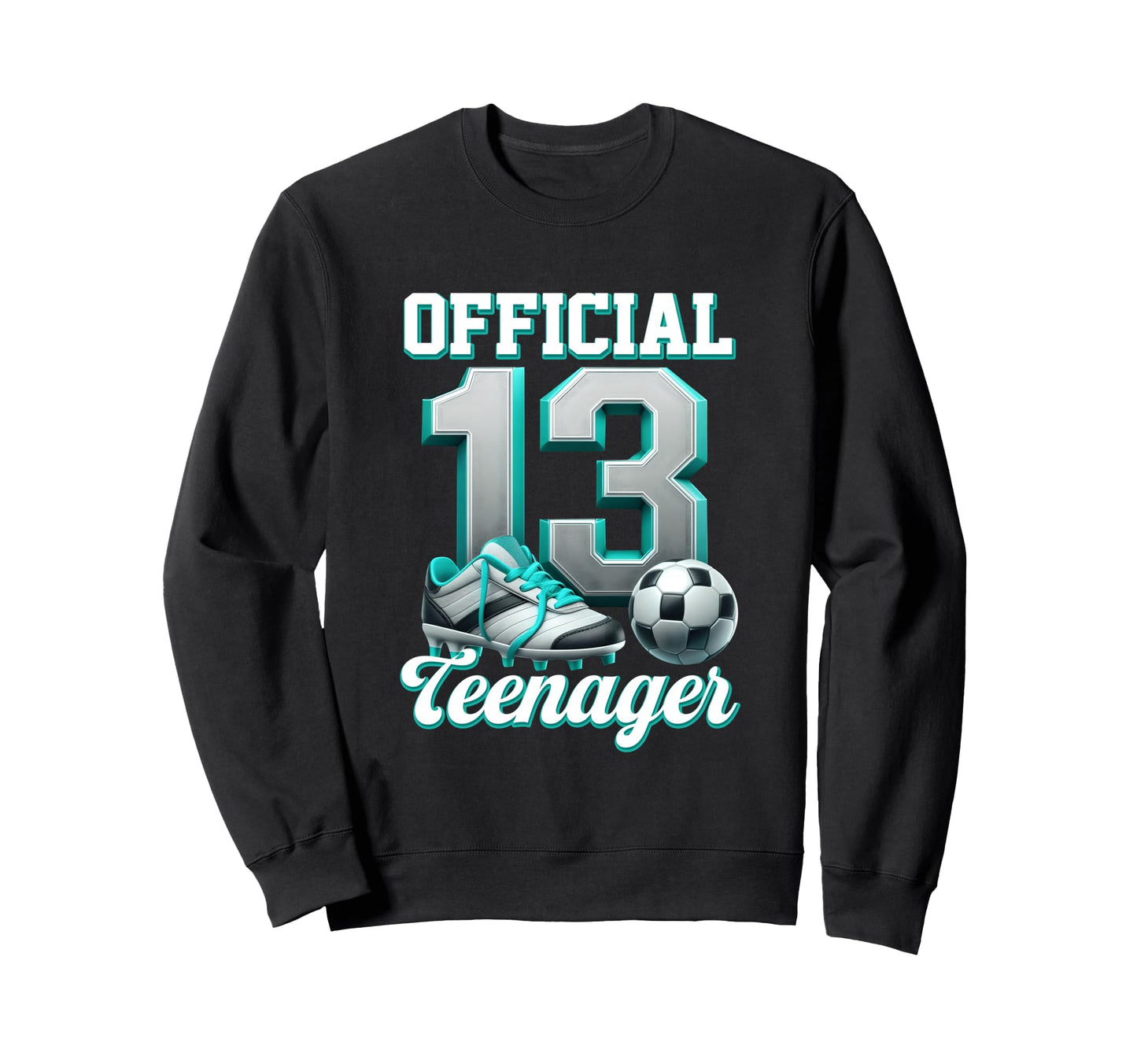 Soccer 13 Year Old Birthday Thirteen Sweatshirt - Novelty Apparel Unisex - T-Shirt, Sweatshirt, Hoodie