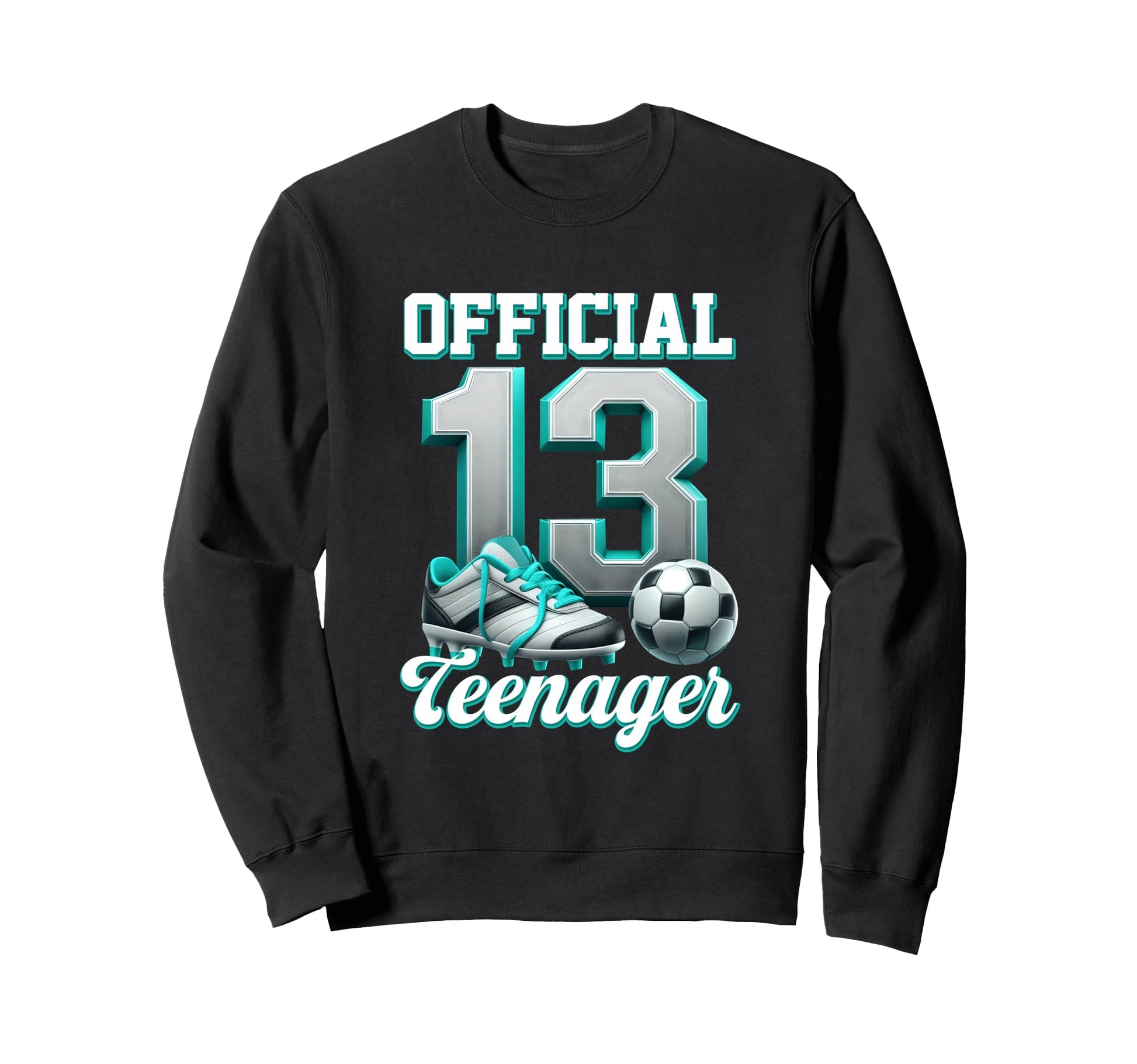 Soccer 13 Year Old Birthday Thirteen Sweatshirt - Novelty Apparel Unisex - T-Shirt, Sweatshirt, Hoodie