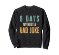 0 Days Without Dad Joke Funny Sweatshirt - Aesthetic Graphic for Adults - T-Shirt, Sweatshirt, Hoodie