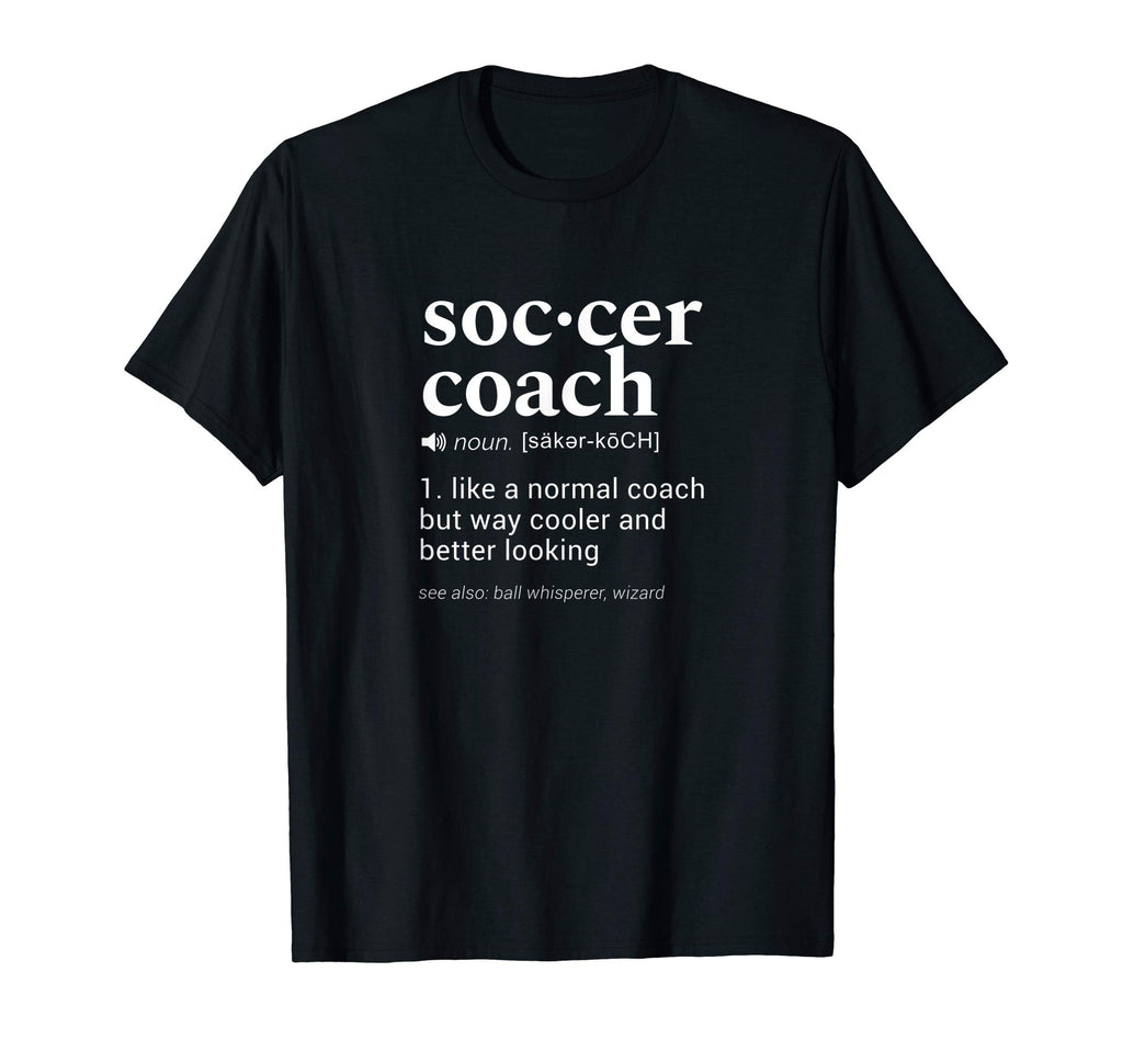 Soccer Coach Funny Dictionary Definition T-Shirt - Graphic Print for Adults - T-Shirt, Sweatshirt, Hoodie
