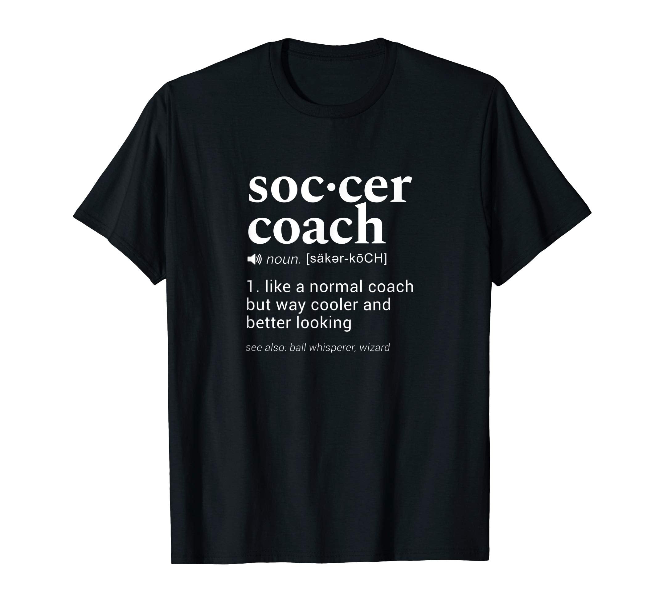 Soccer Coach Funny Dictionary Definition T-Shirt - Graphic Print for Adults - T-Shirt, Sweatshirt, Hoodie