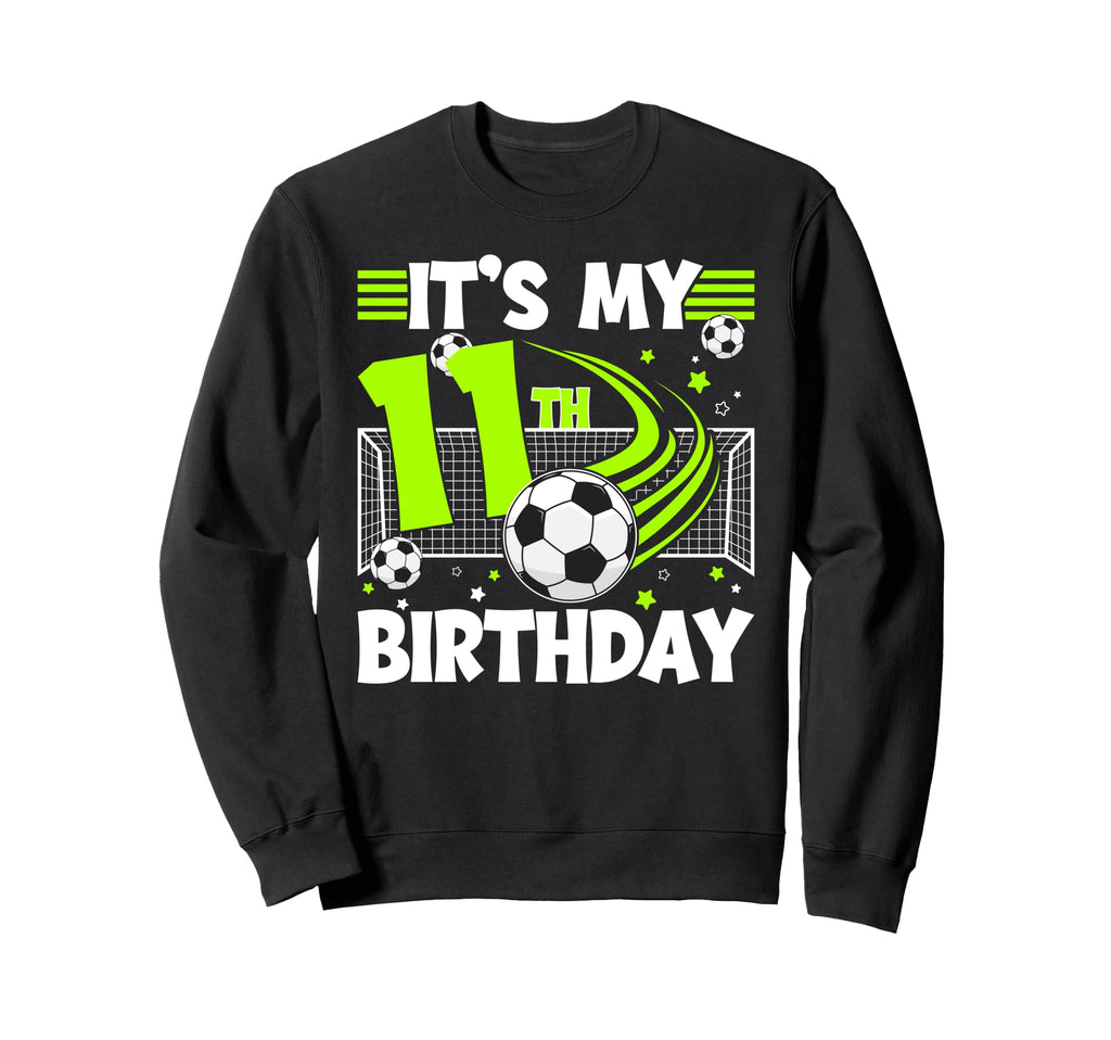 11Th Soccer Birthday Party 11 Year Sweatshirt - Novelty Apparel Men Women - T-Shirt, Sweatshirt, Hoodie