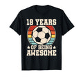 18 Years Being Awesome Soccer 18Th T-Shirt - Novelty Apparel Men Women - T-Shirt, Sweatshirt, Hoodie