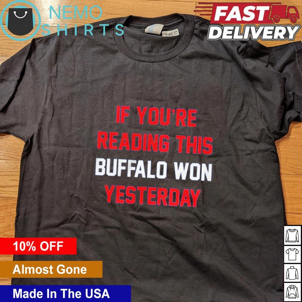 If you're reading this buffalo won yesterday - Adult & Kids T-Shirts, Sweatshirts & Hoodies product image 4