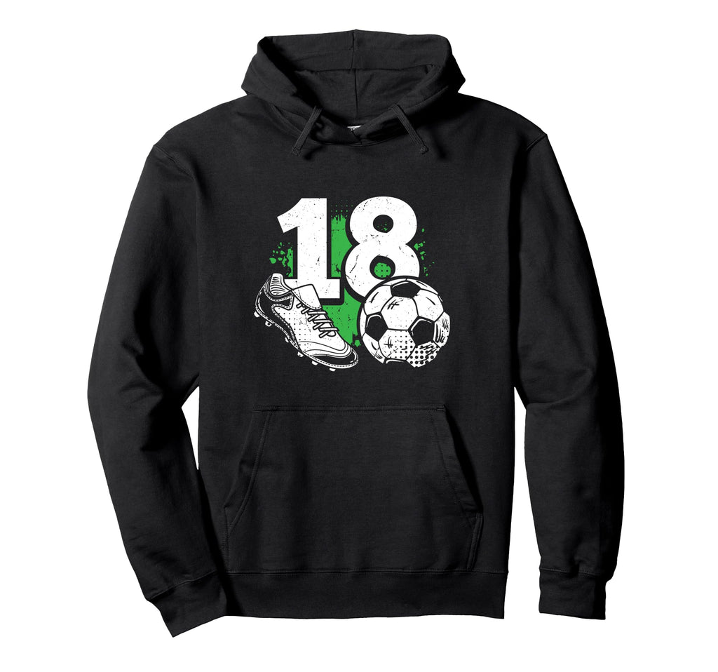 18Th Birthday Soccer Player Football Hoodie - Streetwear Style Men Women - T-Shirt, Sweatshirt, Hoodie