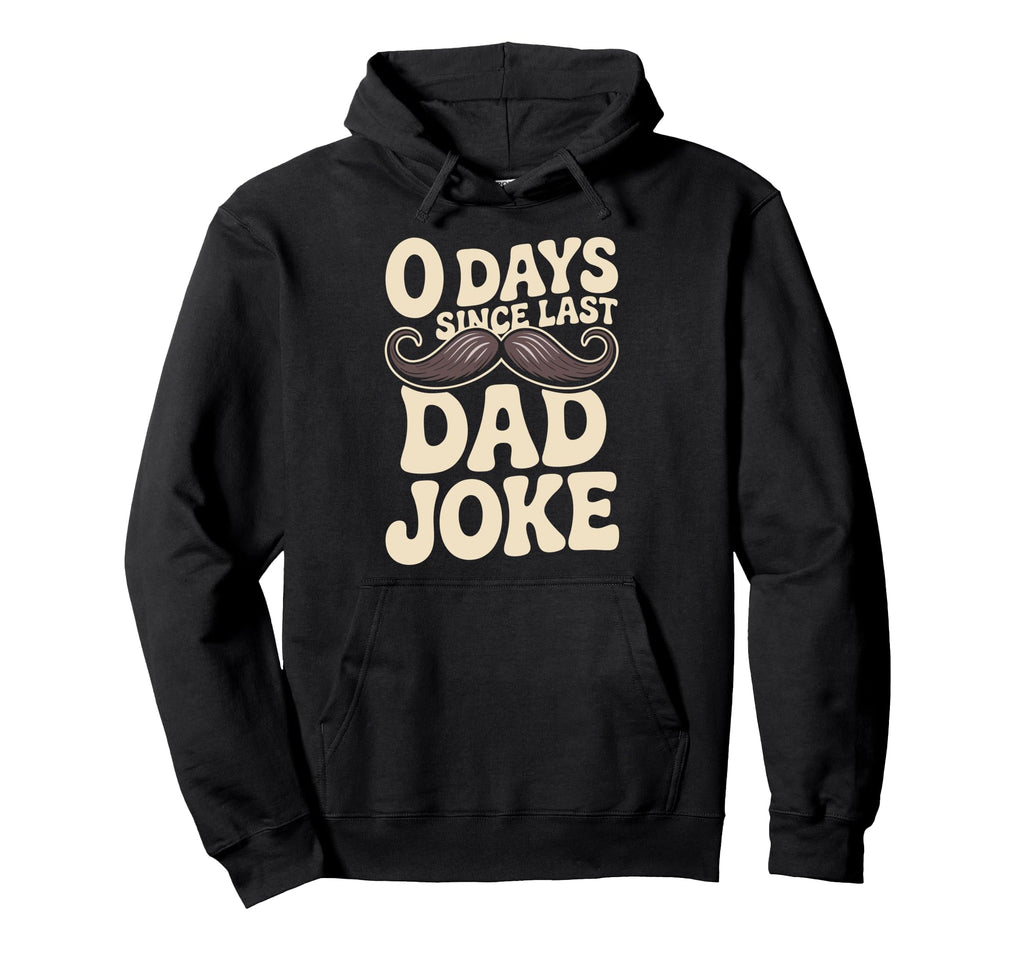 0 Days Since Last Dad Joke Meme Hoodie - Fun Novelty Design for Adults - T-Shirt, Sweatshirt, Hoodie