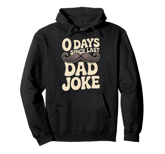 0 Days Since Last Dad Joke Meme Hoodie - Fun Novelty Design for Adults - T-Shirt, Sweatshirt, Hoodie