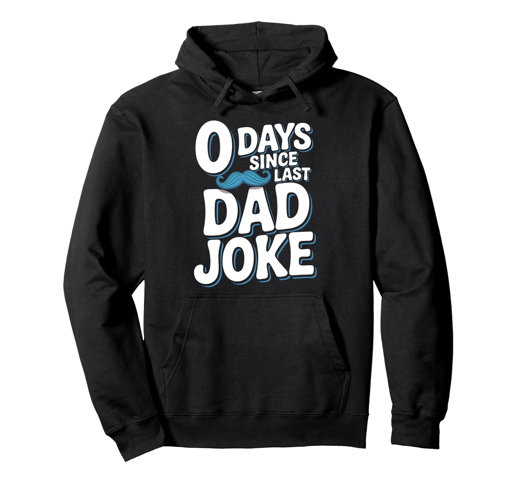 0 Days Since Last Dad Joke Meme Hoodie - Minimalist Print Unisex - T-Shirt, Sweatshirt, Hoodie