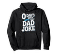 0 Days Since Last Dad Joke Meme Hoodie - Minimalist Print Unisex - T-Shirt, Sweatshirt, Hoodie