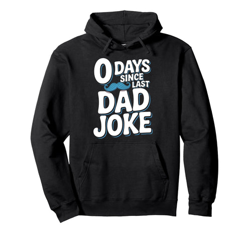 0 Days Since Last Dad Joke Meme Hoodie - Minimalist Print Unisex - T-Shirt, Sweatshirt, Hoodie
