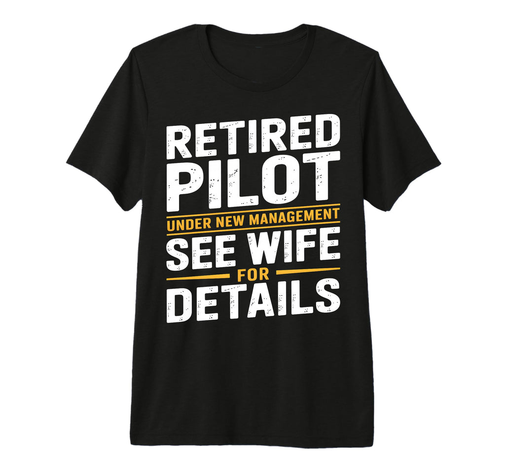 Funny Retirement Pilot Dad Retiring T-Shirt - Fun Novelty Design Unisex - T-Shirt, Sweatshirt, Hoodie