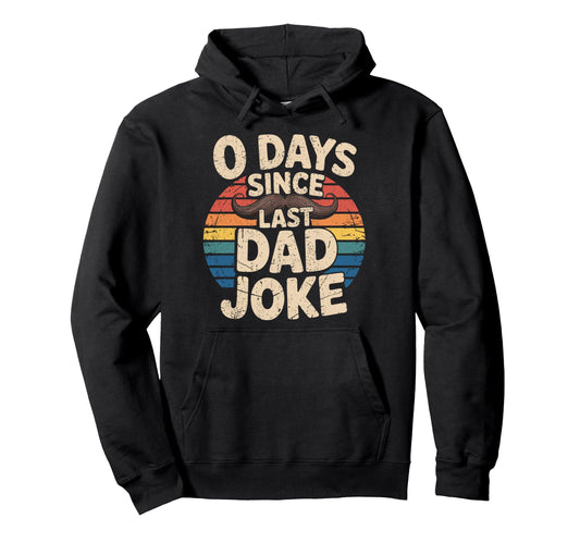0 Days Since Last Dad Joke Meme Hoodie - Graphic Print for Adults - T-Shirt, Sweatshirt, Hoodie