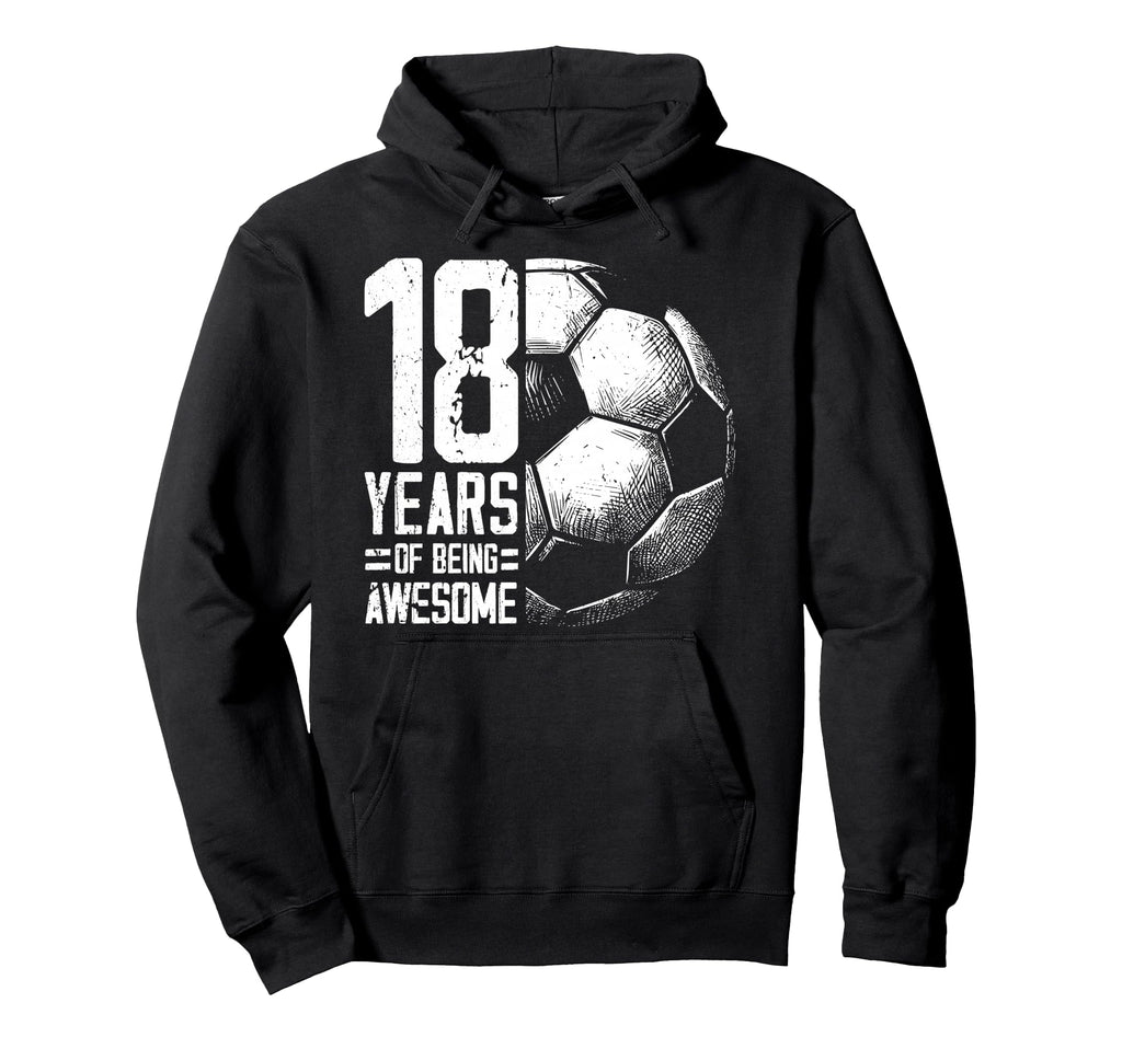18Th Birthday Soccer Player Hoodie - Fun Novelty Design for Adults - T-Shirt, Sweatshirt, Hoodie