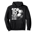 18Th Birthday Soccer Player Hoodie - Fun Novelty Design for Adults - T-Shirt, Sweatshirt, Hoodie