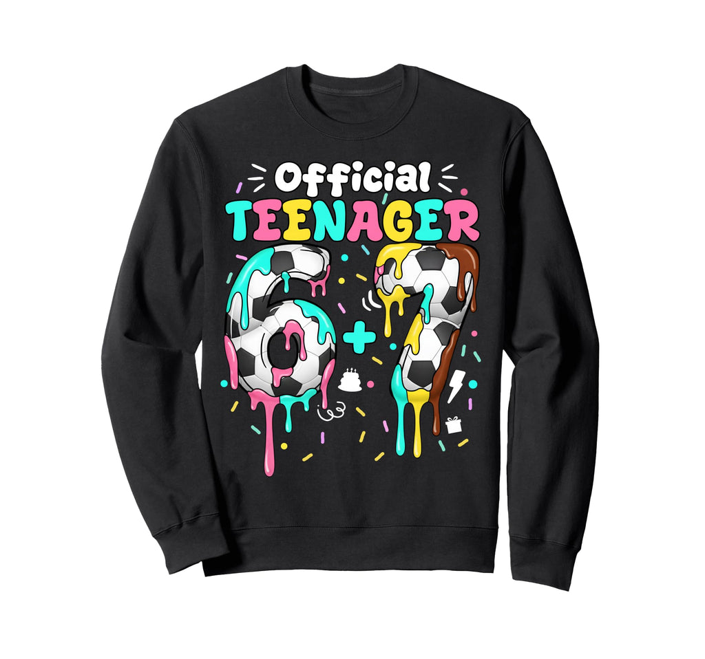 13Th Birthday Teenager Six Seven Sweatshirt - Fun Novelty Design Men Women - T-Shirt, Sweatshirt, Hoodie