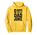 0 Days Since Last Dad Joke Funny Sarcastic Hoodie - Trendy Graphic Unisex - T-Shirt, Sweatshirt, Hoodie