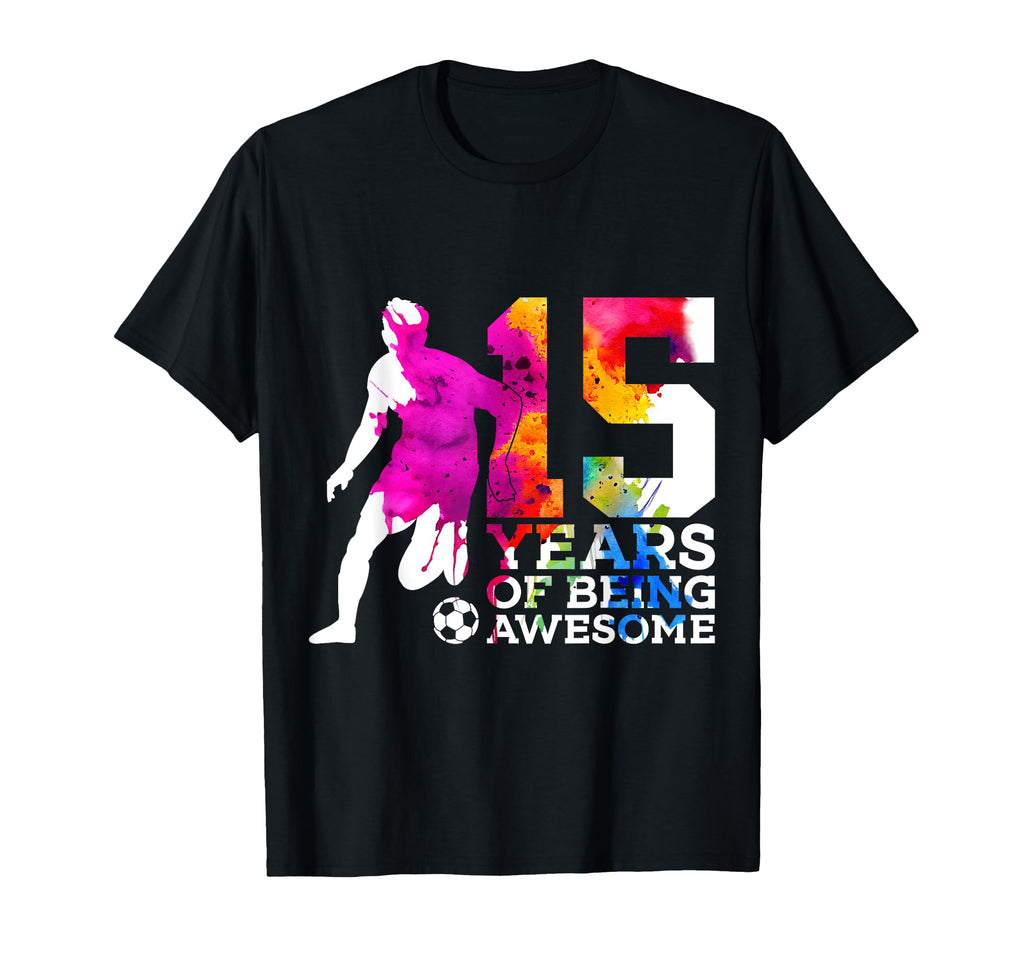 15 Years Being Awesome Soccer 15Th T-Shirt - Aesthetic Graphic for Adults - T-Shirt, Sweatshirt, Hoodie